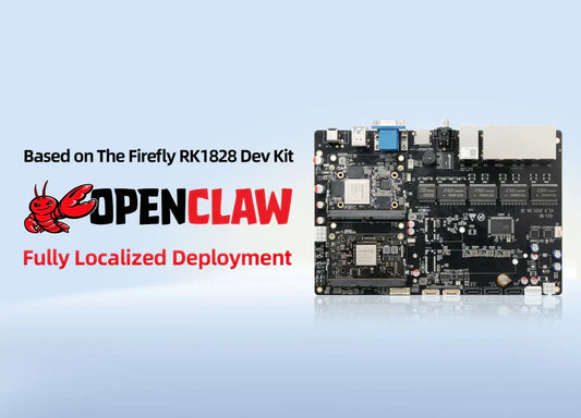 OpenClaw Local Deployment: Based on Firefly RK1828 Dev Kit