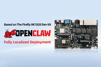 OpenClaw Local Deployment: Based on Firefly RK1828 Dev Kit