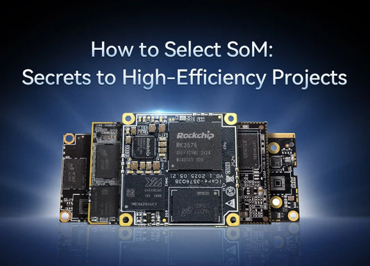How to Select SoM: Secrets to High-Efficiency Projects
